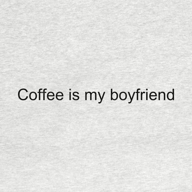 Coffee is my boyfriend by Red Roof Designs